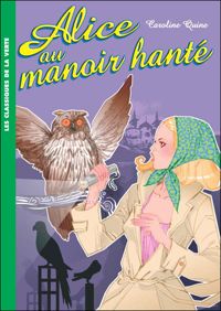 Couverture du livre Alice 03 - Alice au manoir hanté - Caroline Quine