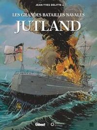 Jean Yves Delitte - Les grandes batailles navales : Jutland