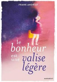 Couverture du livre Le bonheur est une valise légère - Frank Andriat