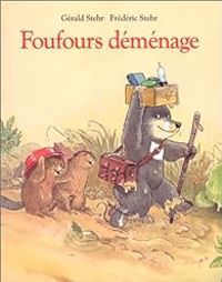 Couverture du livre Foufours déménage - Frederic Stehr - Gerald Stehr