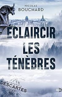 Nicolas Bouchard - Éclaircir les ténèbres