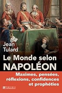 Couverture du livre Le monde selon Napoléon - Jean Tulard