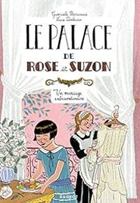 Gwenale Barussaud - Le palace de Rose et Suzon 