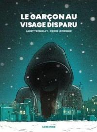 Couverture du livre Le garçon au visage disparu  - Larry Tremblay