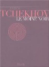 Anton Tchekhov - Le moine noir