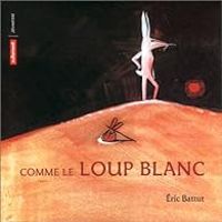 Couverture du livre Comme le loup blanc - Ric Battut