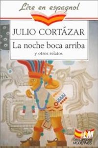 Julio Cortzar - La noche boca arriba y otros relatos