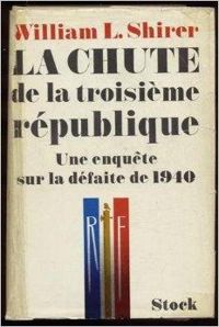 Couverture du livre La chute de la troisième République. Une enquête sur la défaite de 1940. - William L Shirer