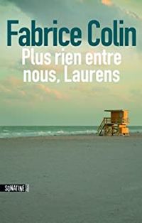 Fabrice Colin - Plus rien entre nous, Laurens