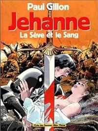 Couverture du livre Jehanne la sève et le sang - Paul Gillon