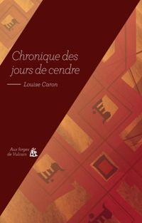 Couverture du livre Chronique des jours de cendre - Louise Caron