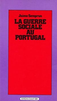 Jaime Semprun - La Guerre sociale au Portugal