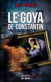 Gilles Del Pappas - Le Goya de Constantin