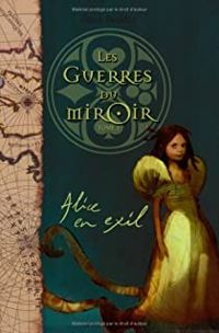 Frank Beddor - Alice en exil - les guerres du miroir t1