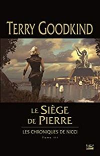 Couverture du livre Le siège de pierre - Terry Goodkind