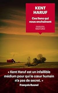 Couverture du livre Ces liens qui nous enchaînent - Kent Haruf