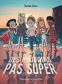 Couverture du livre Des pouvoirs pas super - Olivier Adam