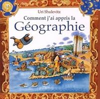 Uri Shulevitz - Comment j'ai appris la Géographie