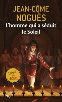 Couverture du livre L'homme qui a séduit le Soleil - Jean Come Nogues - Maxe Lhermenier