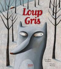 Jean-marie Robillard - Sébastien Mourrain(Illustrations) - Loup-Gris