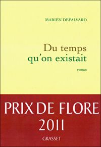 Couverture du livre Du temps qu'on existait - Prix de Flore 2011 - Marien Defalvard