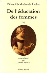 Pierre Choderlos De Laclos - Chantal Thomas - De l'éducation des femmes