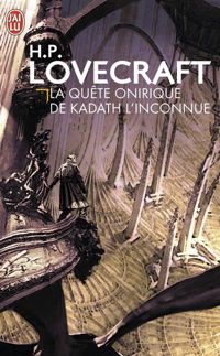 H. P. Lovecraft - La quête onirique de Kadath l'inconnue