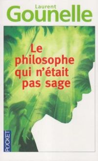 Couverture du livre Le philosophe qui n'était pas sage - Laurent Gounelle