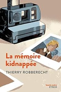 Thierry Robberecht - La mémoire kidnappée