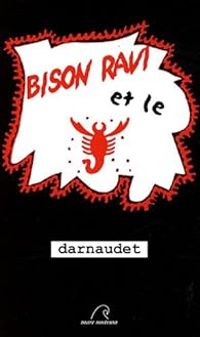 Francois Darnaudet - Bison ravi et le scorpion rouge