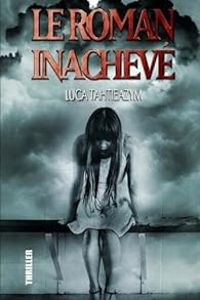 Couverture du livre Le roman inachevé - Luca Tahtieazym