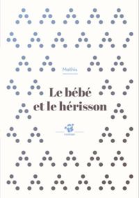 Jean-marc Mathis - Le bébé et le hérisson