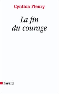 Couverture du livre La fin du courage - Cynthia Fleury