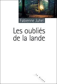 Fabienne Juhel - Les oubliés de la lande