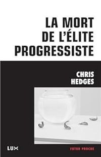 Chris Hedges - La mort de l'élite progressiste