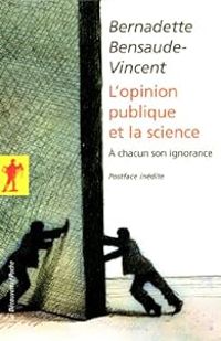 Couverture du livre L'opinion publique et la science  - Bernadette Bensaude Vincent