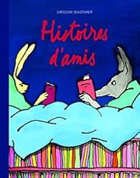 Couverture du livre Histoires d'amis - Gregoire Solotareff