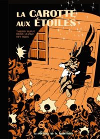 Couverture du livre LA CAROTTE AUX ETOILES - Thierry Murat - Riff Rebs - Regis Lejonc