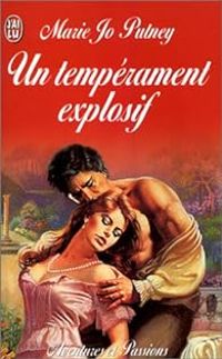 Mary Jo Putney - Un temperament explosif