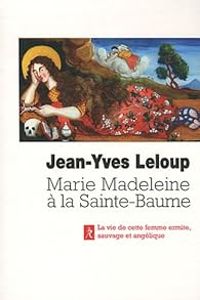 Couverture du livre Marie-Madeleine à la Sainte Baume - Jean Yves Leloup