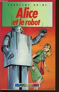 Couverture du livre Alice et le robot - Caroline Quine