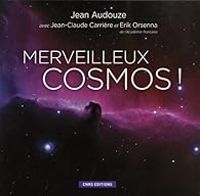 Couverture du livre Merveilleux cosmos ! - Erik Orsenna - Jean Claude Carriere - Jean Audouze