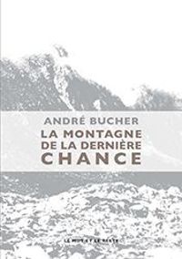 Andre Bucher - La montagne de la dernière chance