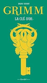 Couverture du livre La Clé d'Or - Jacob Et Wilhelm Grimm