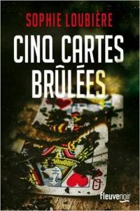 Couverture du livre Cinq cartes brûlées - Sophie Loubiere