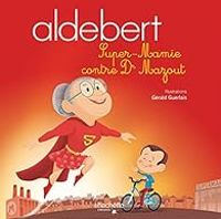 Couverture du livre Super-Mamie contre Dr Mazout - Aldebert 