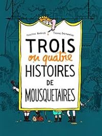 Couverture du livre Trois ou quatre histoires de mousquetaires - Thomas Bretonneau