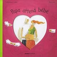 Couverture du livre Papa attend bébé - Barroux  - Frederique Loew