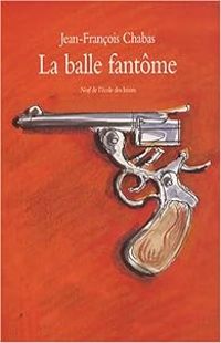 Couverture du livre La balle fantôme - Jean Francois Chabas