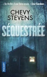 Couverture du livre Séquestrée - Chevy Stevens